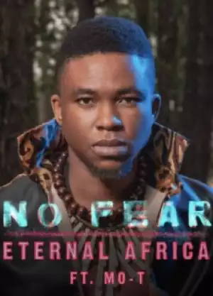 Eternal Africa - No Fear (ft. Mo-T)